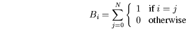 \begin{equation}
B_{i} = \sum_{j=0}^{N} \left \{ \begin{array}
{ll}
 1 & \mbox{if $i = j$} \\ 
 0 & \mbox{otherwise}
 \end{array}
 \right.\end{equation}